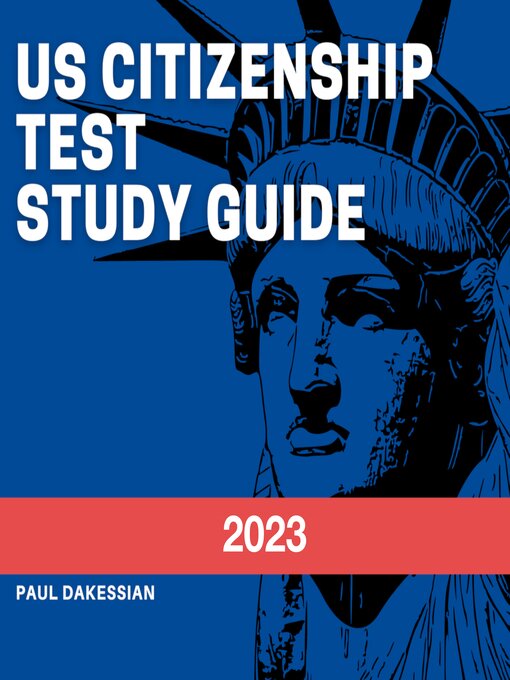 Title details for US Citizenship Test Study Guide 2023 by Paul Dakessian - Available